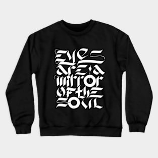 Eyes are a mirror of the soul Crewneck Sweatshirt